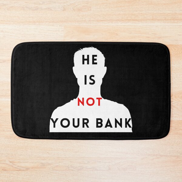 Item preview, He is not your Bank designed and sold by GlunmanStore.