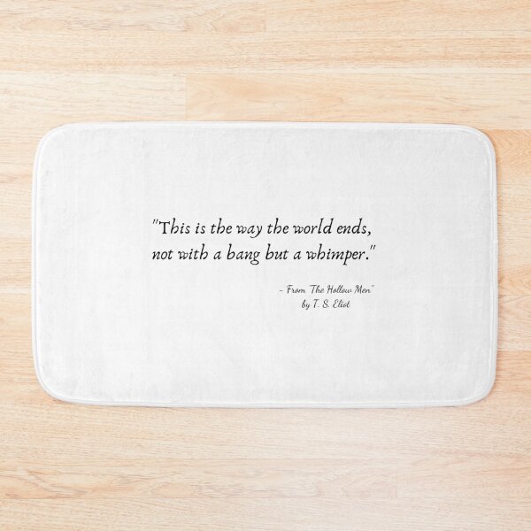 Item preview, A Quote from "The Hollow Men" by T. S. Eliot designed and sold by Poemit.
