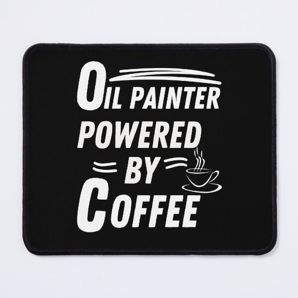 Item preview, Oil Painter powered by coffee designed and sold by annoying-shirts.
