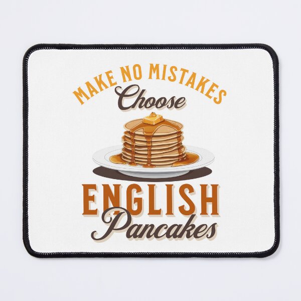 Item preview, Make No Mistakes, Choose English Pancakes designed and sold by MGRcompany.