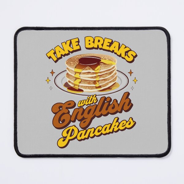 Item preview, Take Breaks With English Pancakes designed and sold by MGRcompany.