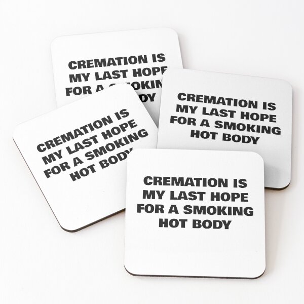 Item preview, Cremation is My Last Hope for a Smoking Hot Body designed and sold by WakeNBake-Tees.