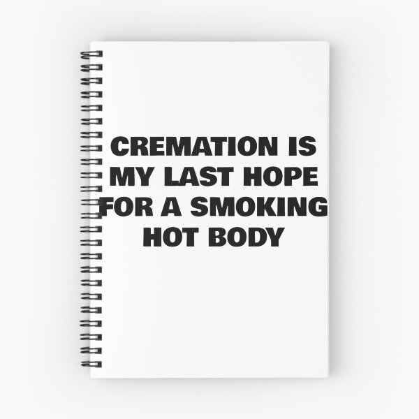 Item preview, Cremation is My Last Hope for a Smoking Hot Body designed and sold by WakeNBake-Tees.