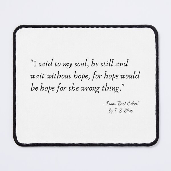 Item preview, A Quote from "East Coker" by T. S. Eliot designed and sold by Poemit.