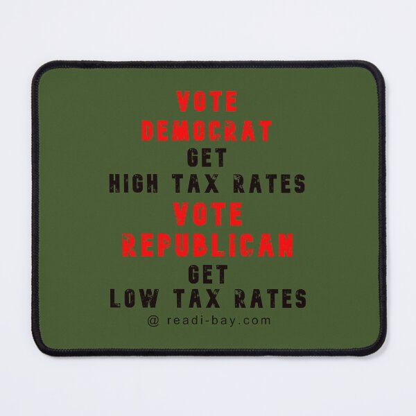 Item preview, Vote Democrat - Get High Tax Rates designed and sold by AlienAlmanac.