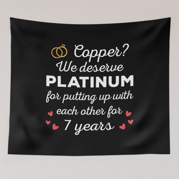 Item preview, 7th Wedding Anniversary I - Copper? We deserve Platinum designed and sold by Lemon Pepper.