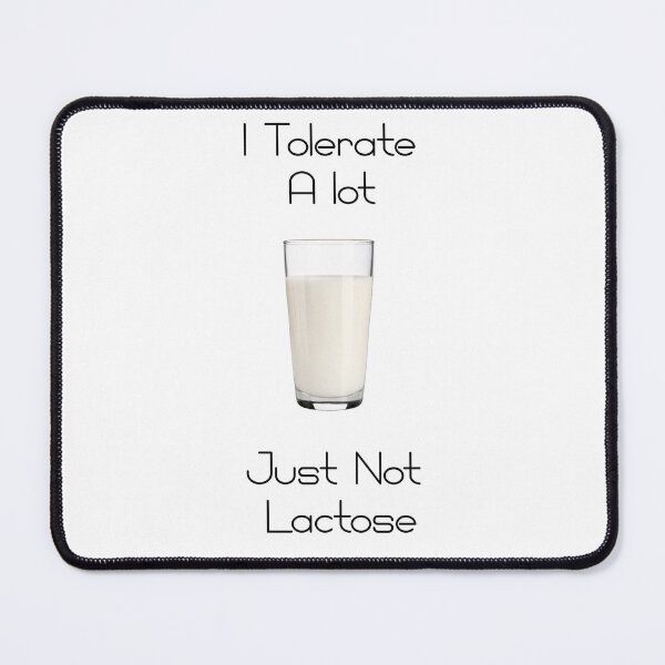 Item preview, I Tolerate A lot Just Not Lactose	 designed and sold by LensherArt.