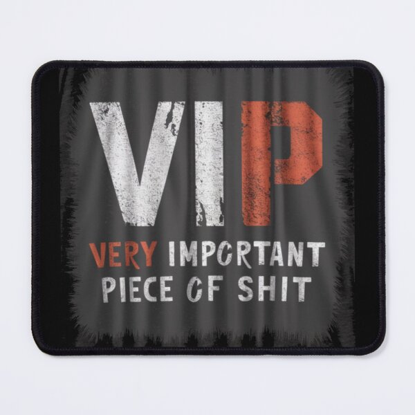 Item preview, VIP Very Important Piece Of Shit designed and sold by Flirt-Teez.