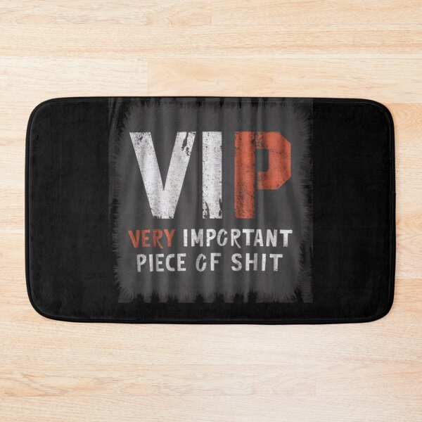 Item preview, VIP Very Important Piece Of Shit designed and sold by Flirt-Teez.