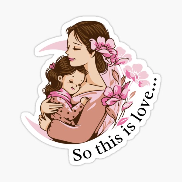 So this is love, Mother's Day Sticker
