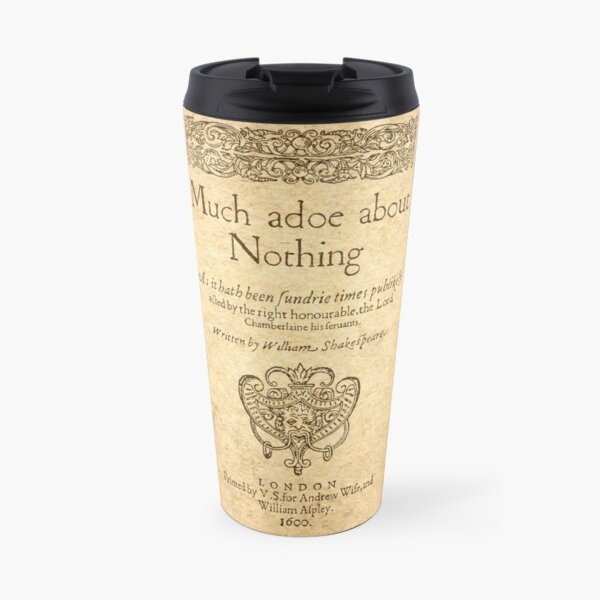 Shakespeare. Much adoe about nothing, 1600 Taza de viaje