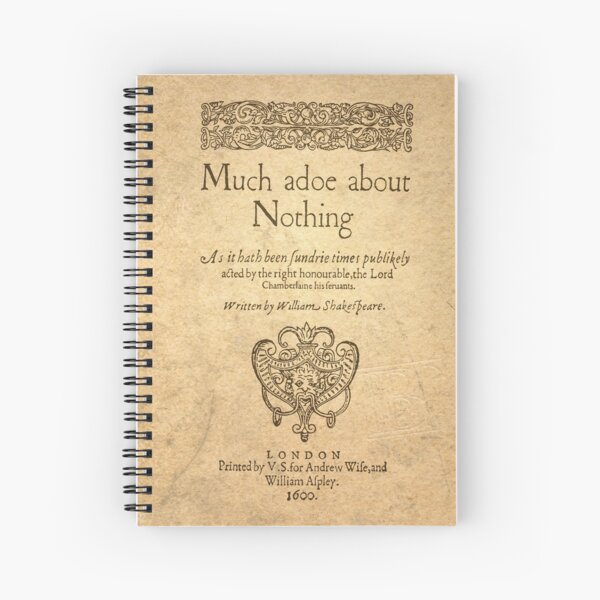 Shakespeare. Much adoe about nothing, 1600 Spiral Notebook