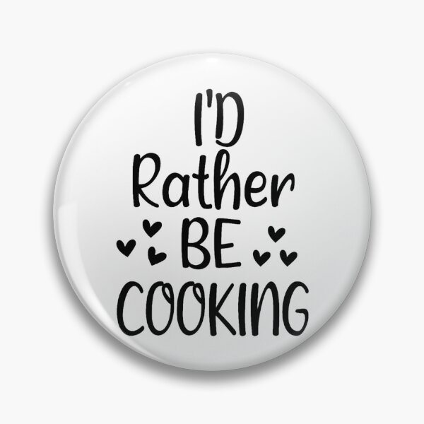Item preview, I_d Rather Be Cooking,Chef Food Funny Humor designed and sold by MoiraGooch326.