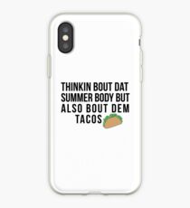thinkin bout dat summer body but also bout dem tacos iPhone Case