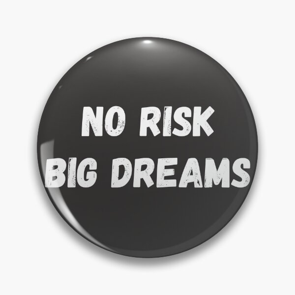 Item preview, NO RISK BIG DREAMS designed and sold by bazsi98.