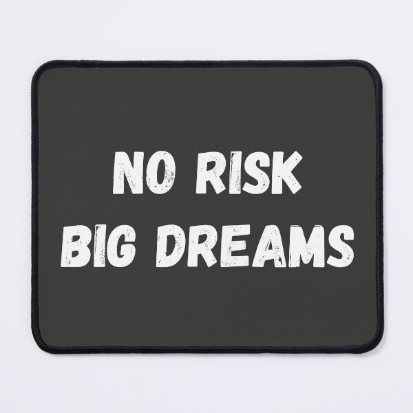 Item preview, NO RISK BIG DREAMS designed and sold by bazsi98.
