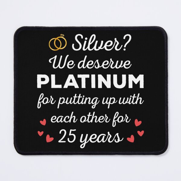 Item preview, 25th Wedding Anniversary I - Silver? We deserve Platinum designed and sold by Lemon Pepper.