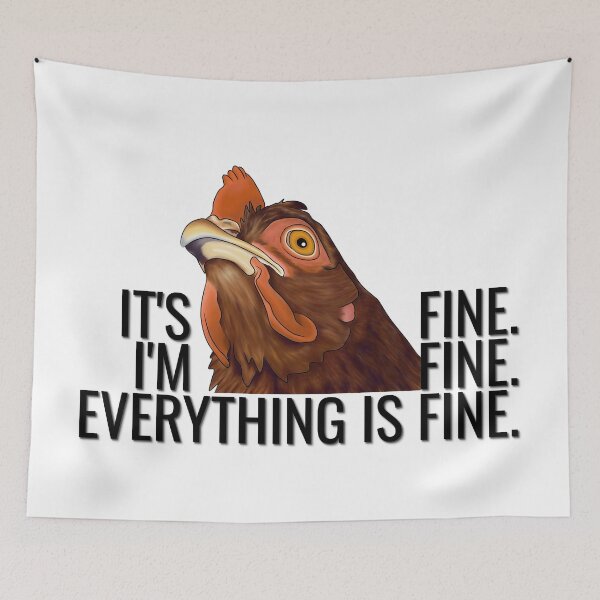 Item preview, It's Fine I'm Fine Everything is Fine Chicken designed and sold by Moon Dog Art.