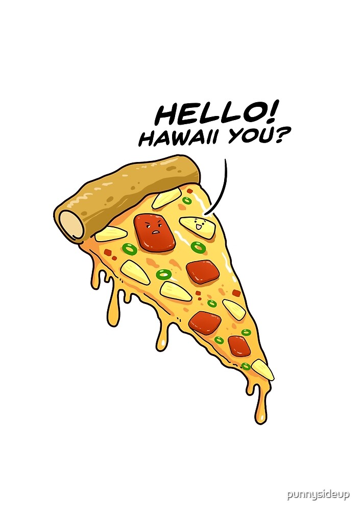 "Pineapple on Pizza "Hawaii You?" Cute Funny Food Pun" by punnysideup