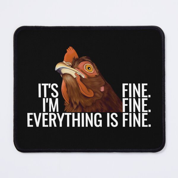 Item preview, It's Fine I'm Fine Everything is Fine Chicken designed and sold by Moon Dog Art.