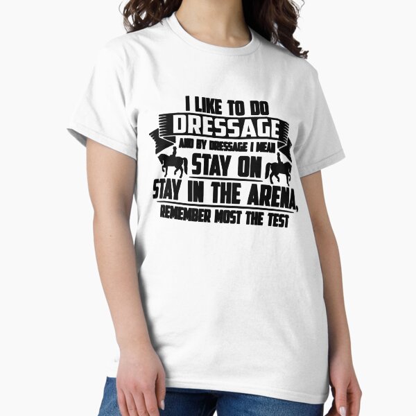 Item preview, I Like To Do Dressage And Horses Dressage Rider designed and sold by tshirtconcepts.