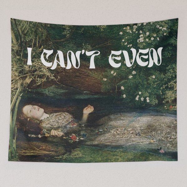 Item preview, I Can't Even Ophelia Meme designed and sold by GoatSorcery.