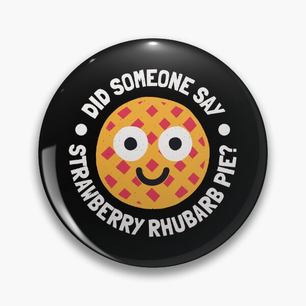 Item preview, Did Someone Say Strawberry Rhubarb Pie - Strawberry Rhubarb Pie Lovers designed and sold by TomThornton.