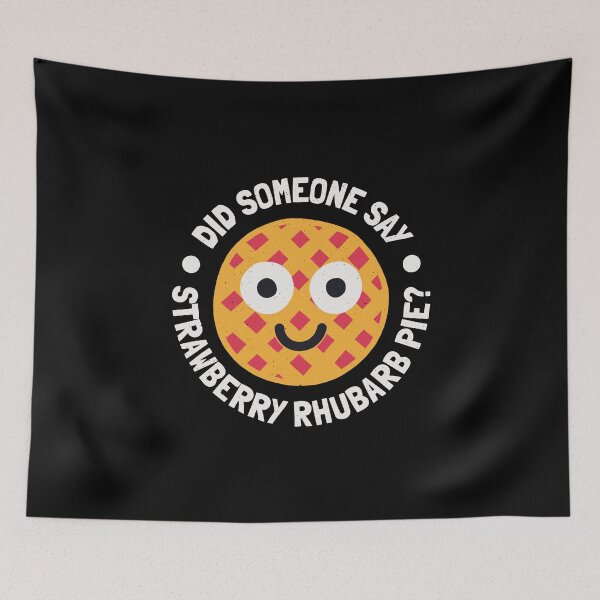 Item preview, Did Someone Say Strawberry Rhubarb Pie - Strawberry Rhubarb Pie Lovers designed and sold by TomThornton.