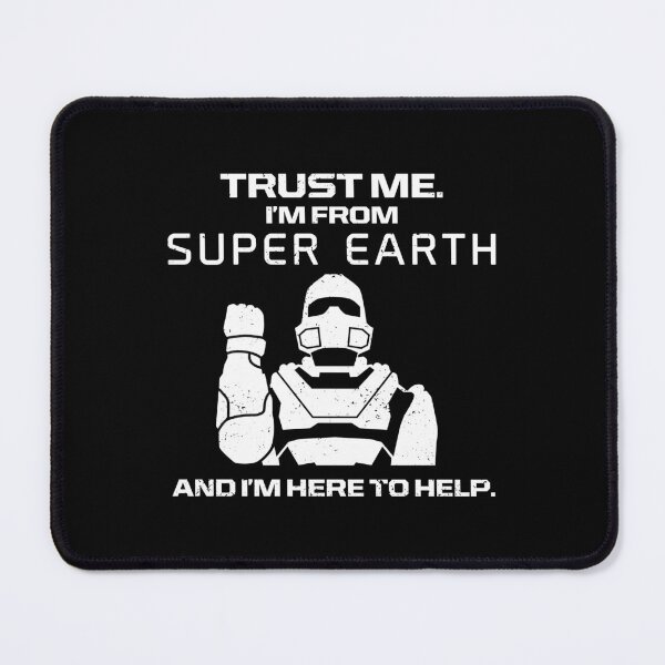 Item preview, Trust Me. I'm from Super Earth. designed and sold by CCCDesign.