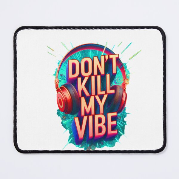Item preview, Don't Kill My Vibe 2 designed and sold by RoyalMob.