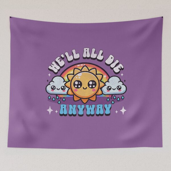 Item preview, We'll All Die Anyway Cute Kawaii Sun Clouds Rainbow designed and sold by RR-Arts.