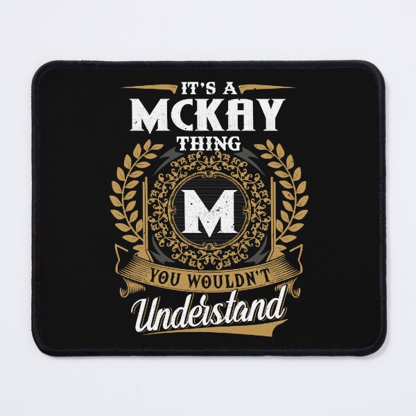 Item preview, It Is A Mckay Thing You Wouldnt Understand designed and sold by Huck-me.