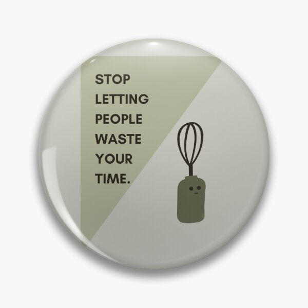 Item preview, Stop Letting People Waste Your Time | Motivation and Inspiration | Cute Character Illustrations | Simple Design designed and sold by RM-Journey.