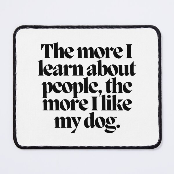 Item preview, The more I learn about people, the more I like my dog.  designed and sold by CharmStudio.