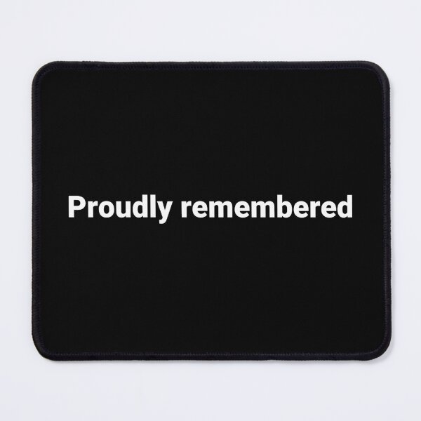 Item preview, Proudly remembered designed and sold by Text-based T-Shirts and Gifts.