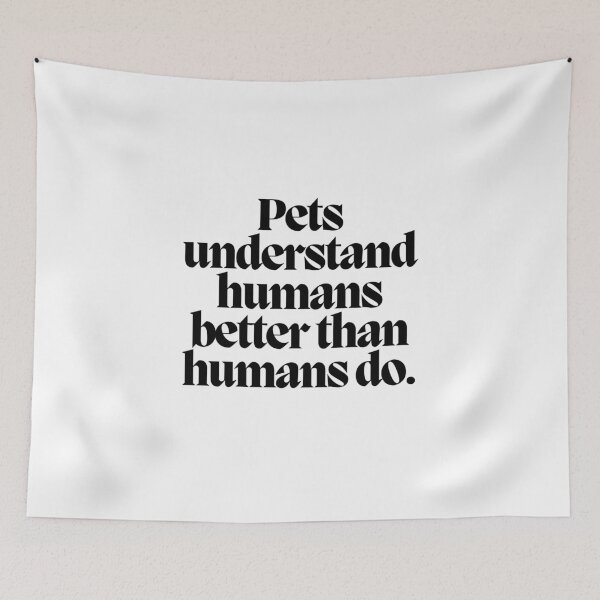 Item preview, Pets understand humans better than humans do.  designed and sold by CharmStudio.