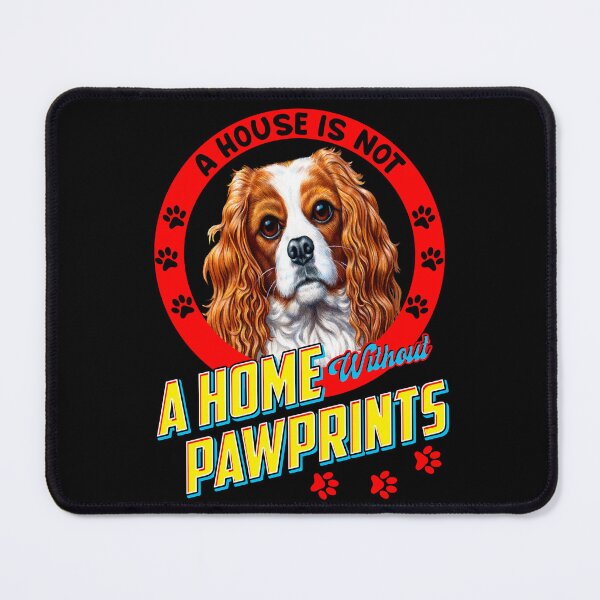 Item preview, Cavalier King Charles Owner A House is Not A Home With Out Pawprints designed and sold by fantasticdesign.