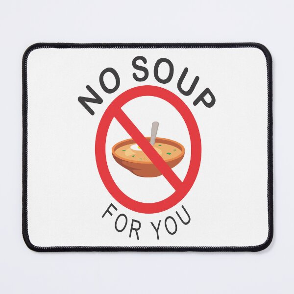 Item preview, No Soup for You Art designed and sold by TerScott.