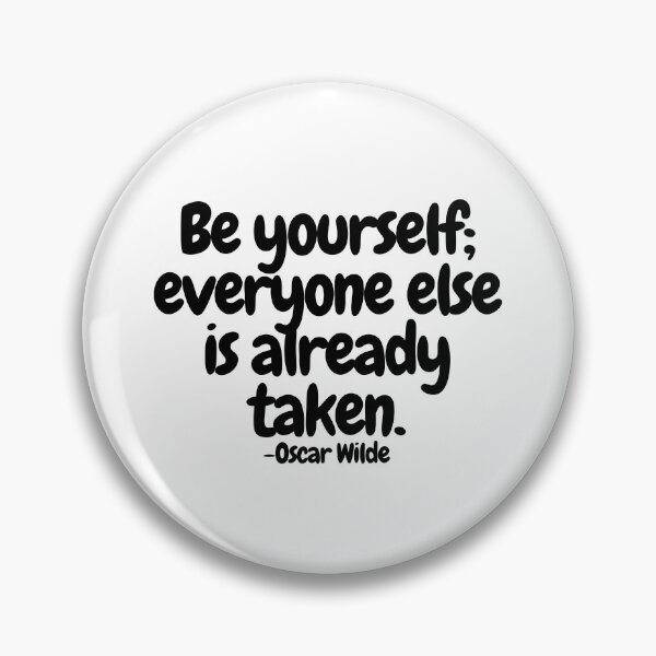 Item preview, Be yourself; everyone else is already taken.  designed and sold by CharmStudio.