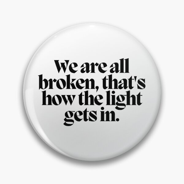 Item preview, We are all broken, that's how the light gets in.  designed and sold by CharmStudio.