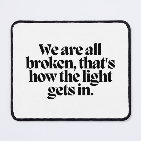 Item preview, We are all broken, that's how the light gets in.  designed and sold by CharmStudio.