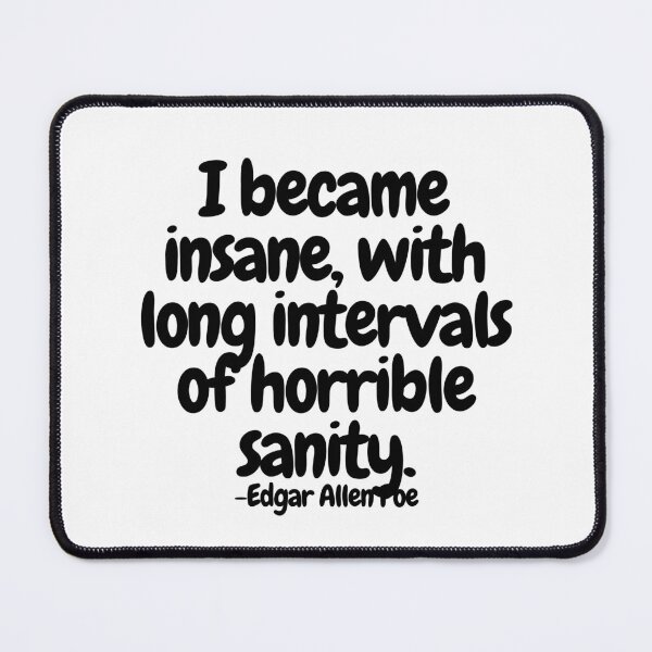 Item preview, I became insane, with long intervals of horrible sanity.  designed and sold by CharmStudio.