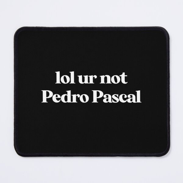 Item preview, Lol ur not Pedro Pascal quote designed and sold by littlestories11.