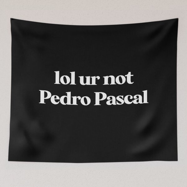 Item preview, Lol ur not Pedro Pascal quote designed and sold by littlestories11.