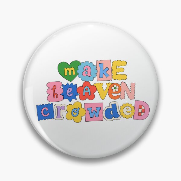 Item preview, make heaven crowded designed and sold by clarabjensen.