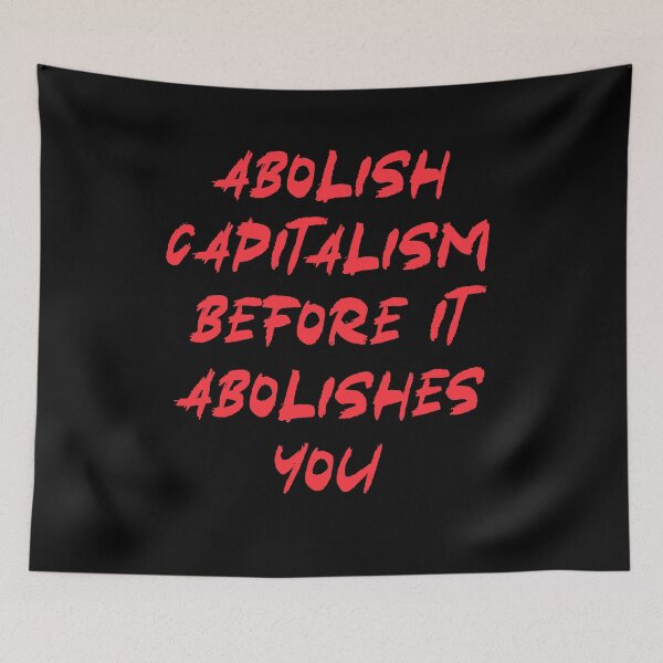 Item preview, Abolish capitalism before it abolishes you designed and sold by BritySpear.