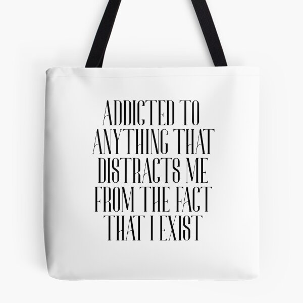 Item preview, addicted to anything that distracts me from the fact that I exist designed and sold by BritySpear.