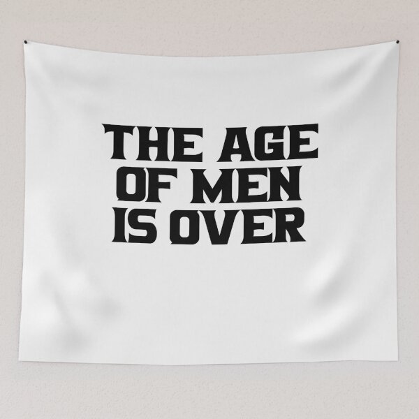 Item preview, the age of men is over designed and sold by BritySpear.