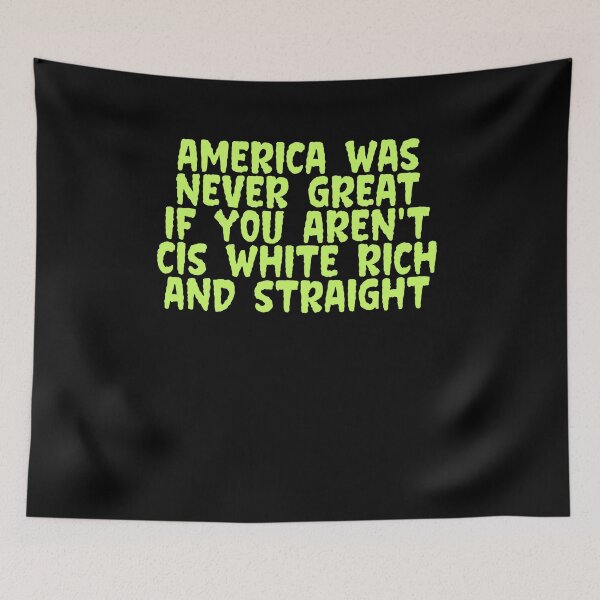 Item preview, America was never great if you aren't cis white rich and straight designed and sold by BritySpear.