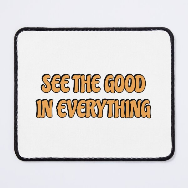 Item preview, See the good in everything designed and sold by Inspirationmotivation.